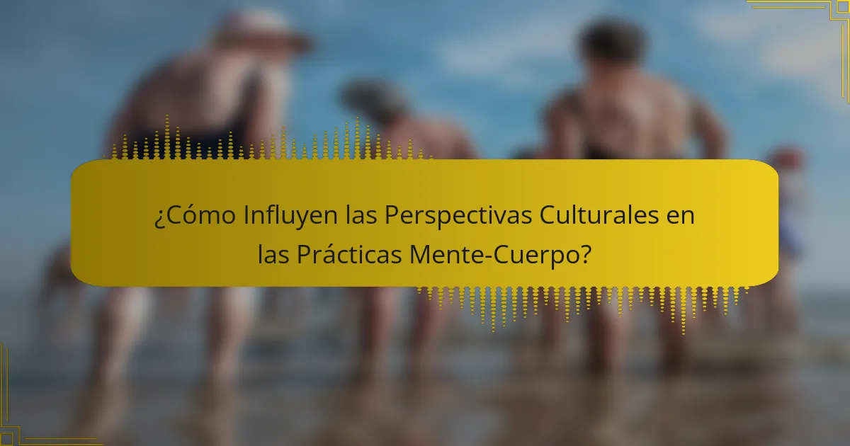 ¿Cómo Influyen las Perspectivas Culturales en las Prácticas Mente-Cuerpo?