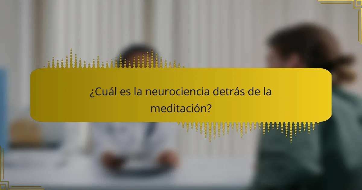 ¿Cuál es la neurociencia detrás de la meditación?