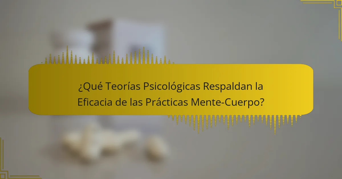 ¿Qué Teorías Psicológicas Respaldan la Eficacia de las Prácticas Mente-Cuerpo?